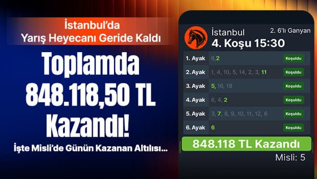 İstanbul'daki Misli Yarışlarında Dev İkramiye: Altılı Ganyan Talihlisi 848 Bin TL Kazandı
